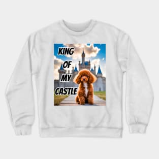 King of My Castle Toy Poodle Crewneck Sweatshirt